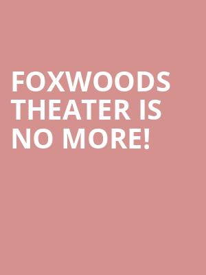 Foxwoods Theater is no more